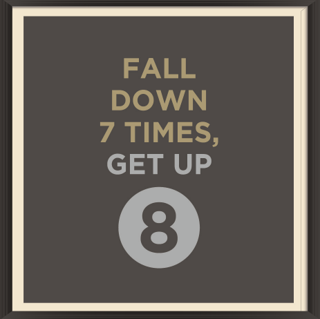 Premium Fall down 7 times, GET UP 8